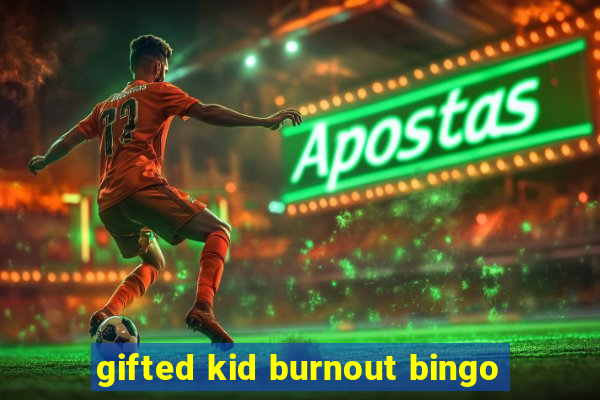 gifted kid burnout bingo