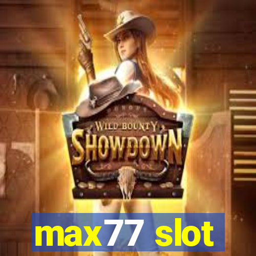 max77 slot