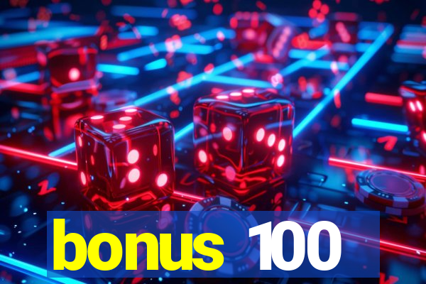 bonus 100