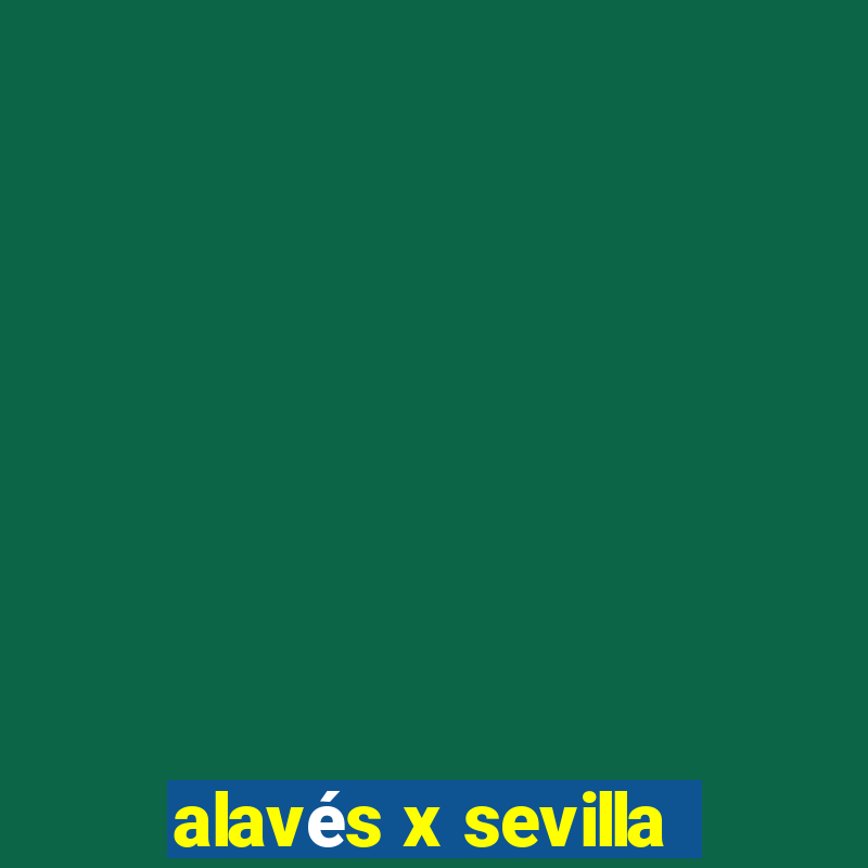 alavés x sevilla