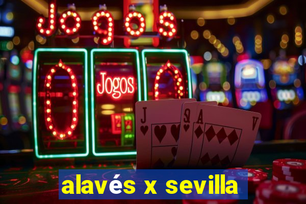 alavés x sevilla