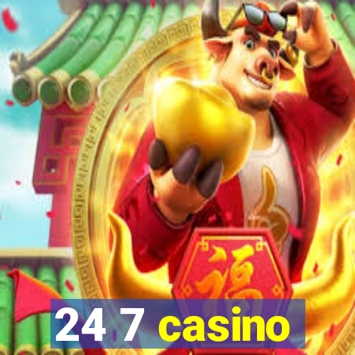 24 7 casino