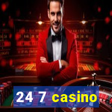 24 7 casino