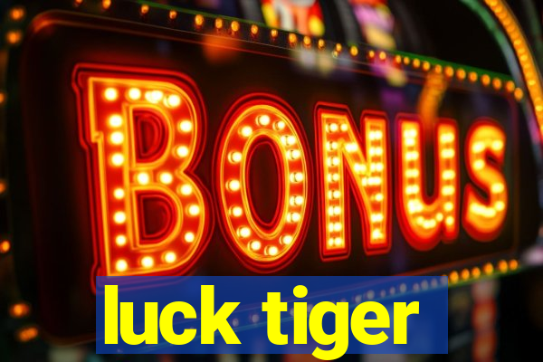 luck tiger