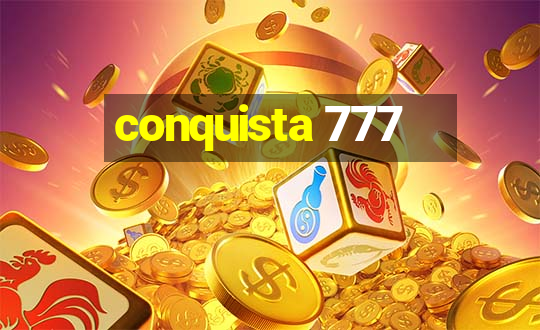 conquista 777