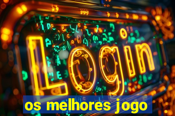 os melhores jogo