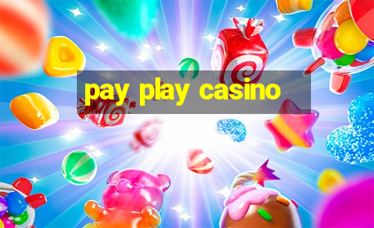 pay play casino