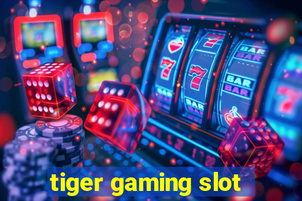 tiger gaming slot