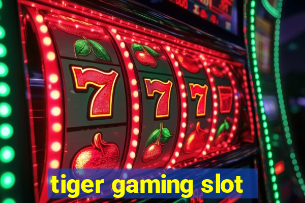 tiger gaming slot