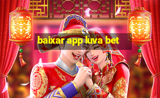 baixar app luva bet