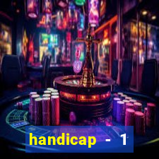 handicap - 1 primeiro tempo