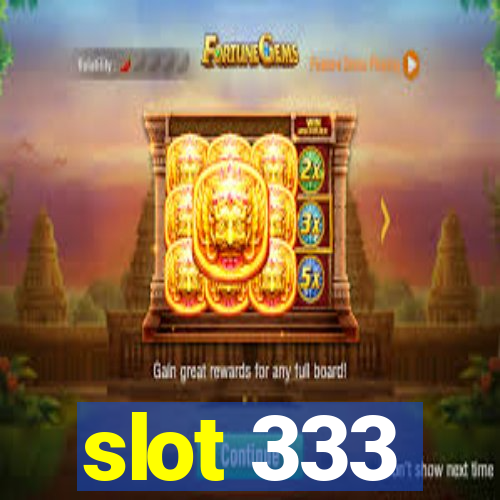 slot 333