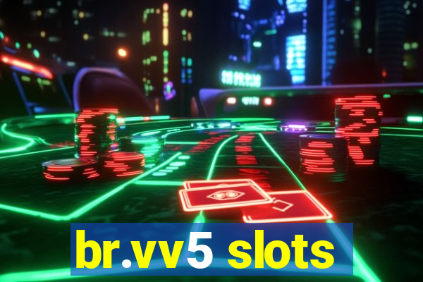 br.vv5 slots