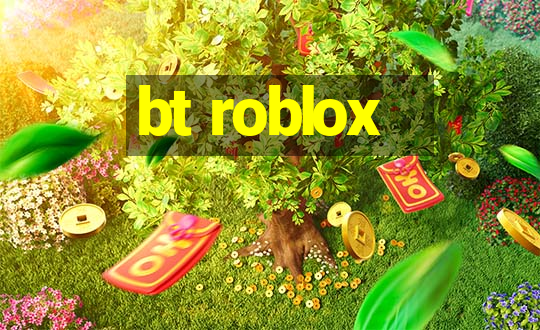 bt roblox