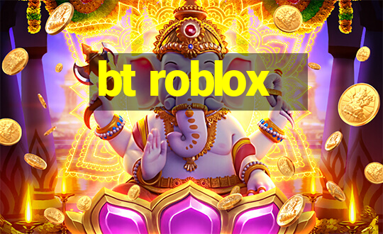 bt roblox