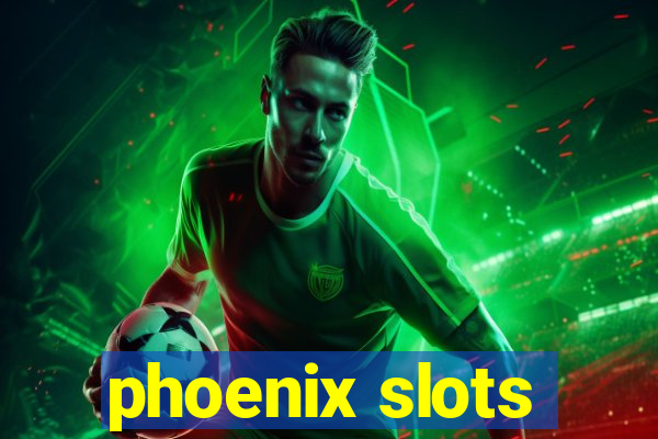 phoenix slots