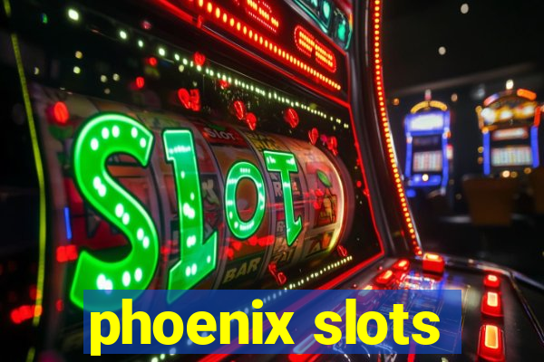 phoenix slots