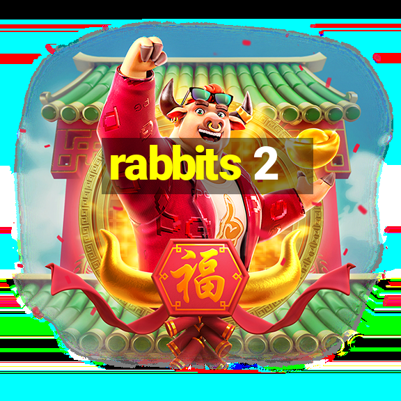 rabbits 2