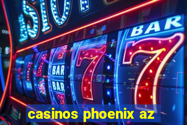 casinos phoenix az