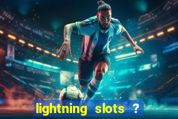 lightning slots ? cash casino