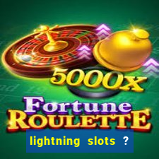 lightning slots ? cash casino