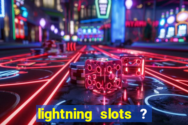 lightning slots ? cash casino