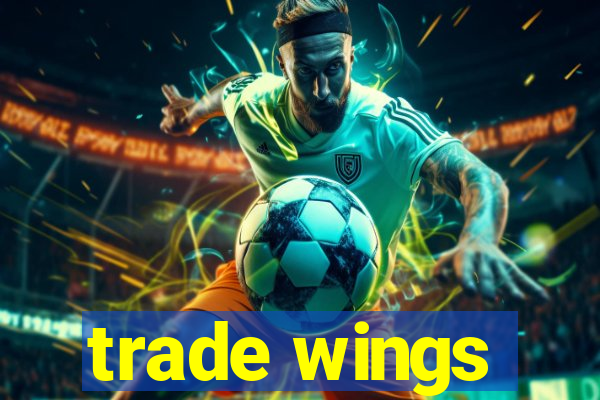 trade wings