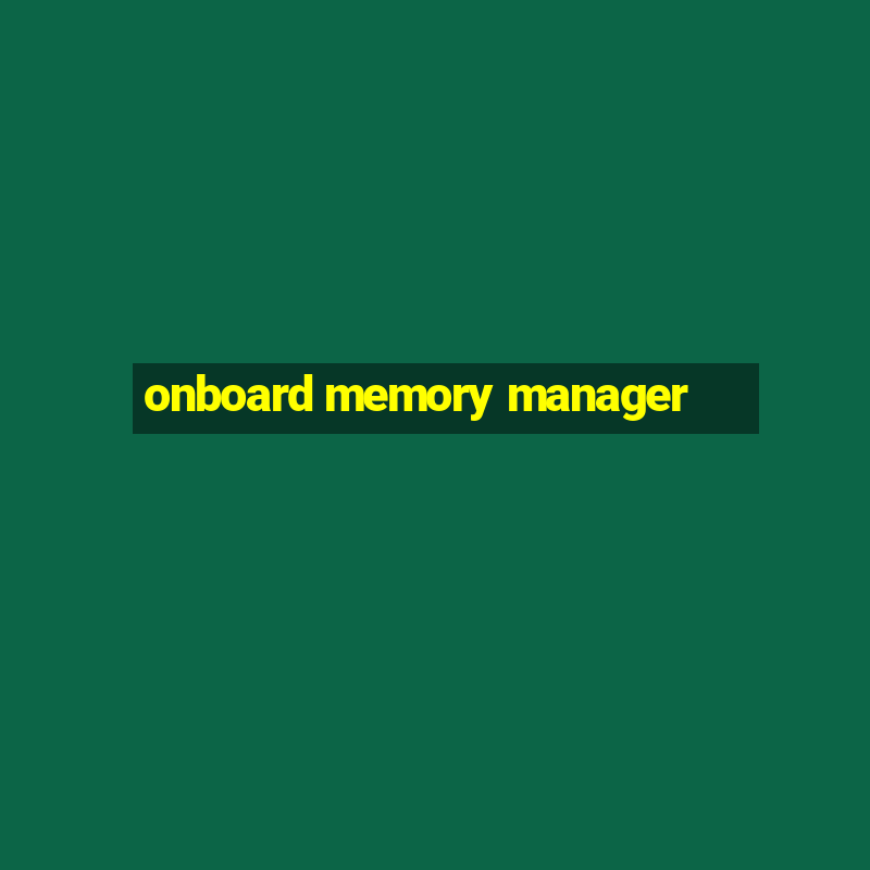 onboard memory manager