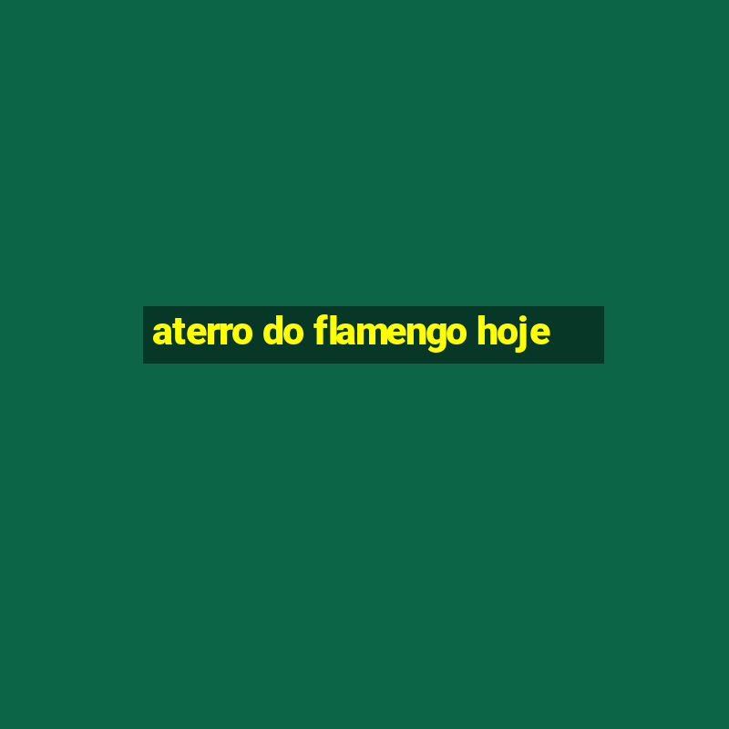 aterro do flamengo hoje