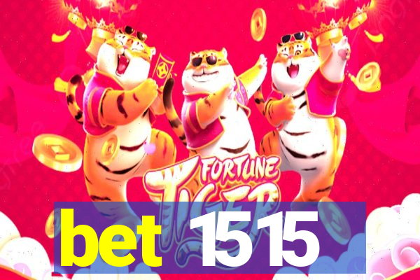 bet 1515