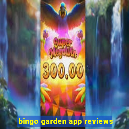 bingo garden app reviews