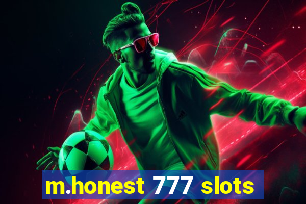 m.honest 777 slots