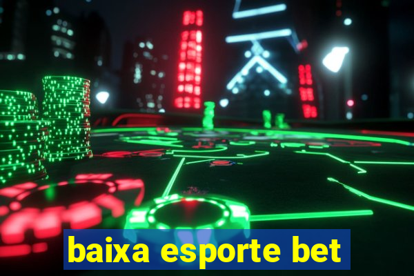 baixa esporte bet