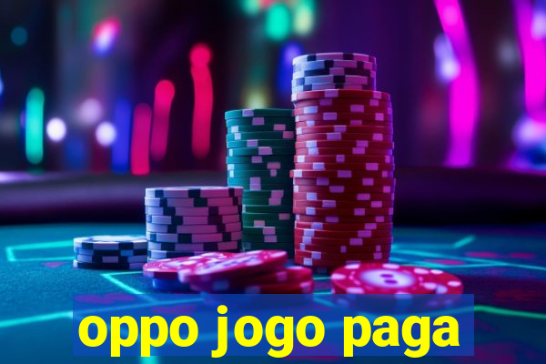 oppo jogo paga