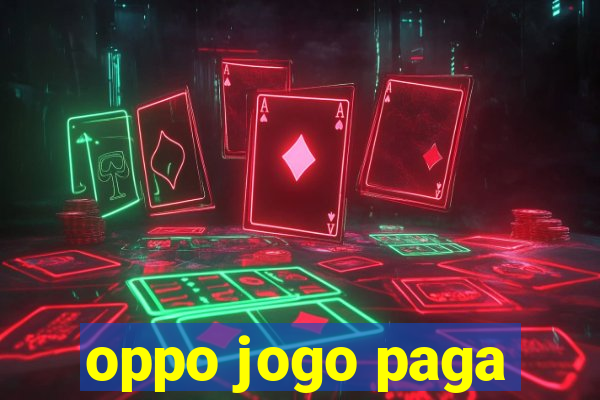 oppo jogo paga