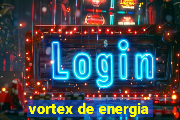 vortex de energia