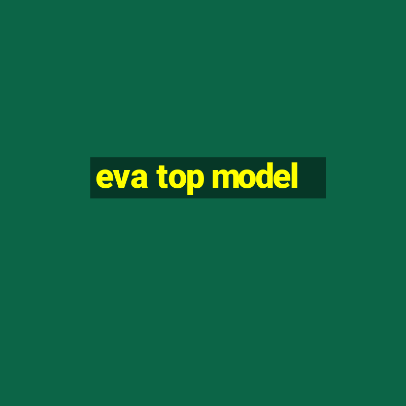 eva top model