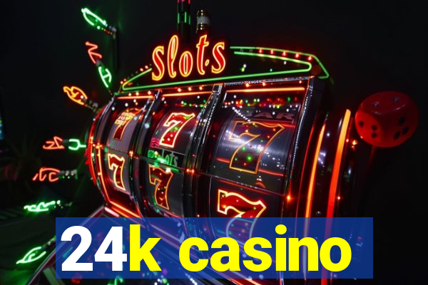 24k casino