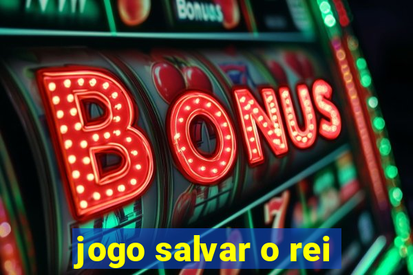 jogo salvar o rei