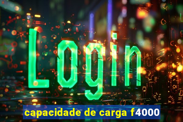 capacidade de carga f4000