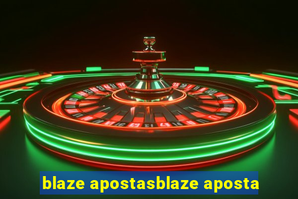 blaze apostasblaze aposta