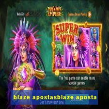 blaze apostasblaze aposta