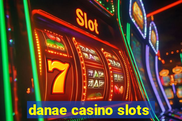 danae casino slots