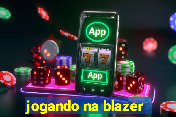 jogando na blazer