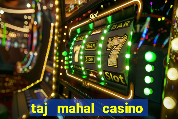 taj mahal casino in atlantic city