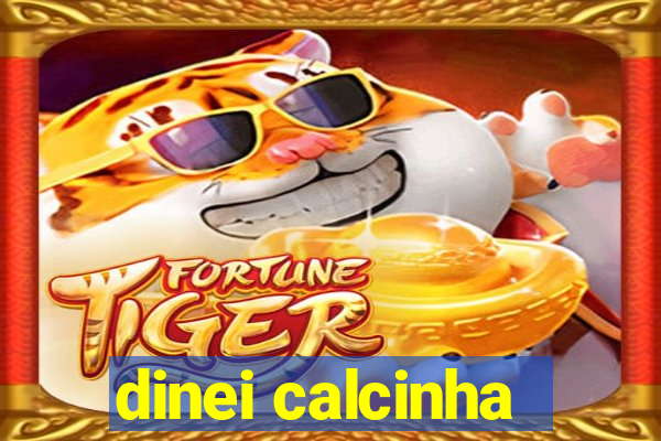 dinei calcinha