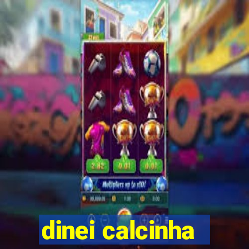 dinei calcinha