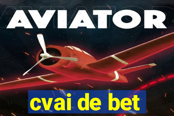 cvai de bet