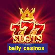 bally casinos