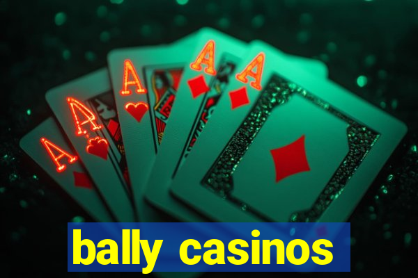 bally casinos